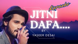Jitni Dafa | Yaseer Desai | Jeet Gannguli | Karaoke | Scale : Bb Minor