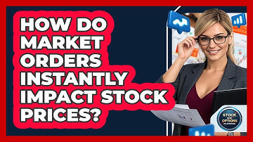 How Do Market Orders Instantly Impact Stock Prices? - Stock and Options Playbook