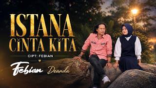 ISTANA CINTA KITA - FEBIAN & DEANDA