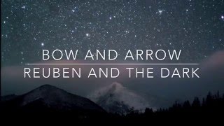 Bow and Arrow - Reuben and the Dark (Lyrics) chords