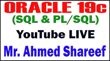 ORACLE 19C TUTORIALS BY Mr.AHMED SHAREEF