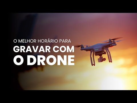 Qual o melhor horário para fazer gravação com o drone?