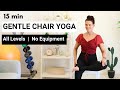 15 Min Gentle Chair Yoga Stretch | All Seated | For Seniors, Injuries &amp; Beginners