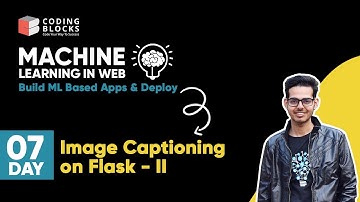 Machine Learning in Web Build ML Based Apps | Image Captioning on Flask - II | Mohit Uniyal
