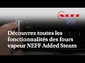 Four multifonction neff avec ajout de vapeur added steam  technologies partie iii
