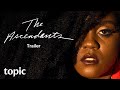 The Ascendants | Trailer | Topic