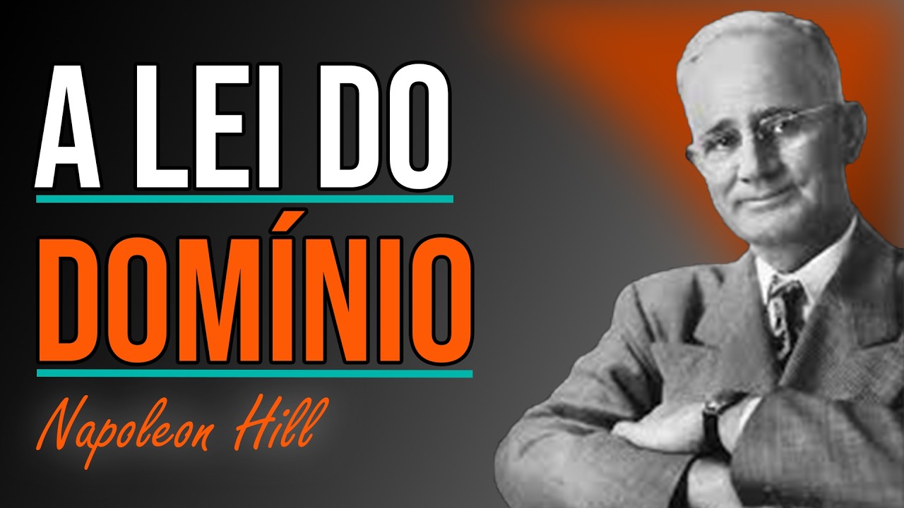 A Lei do Domínio: COMO GOVERNAR SUA VIDA ANTES DE GOVERNAR O MUNDO - NAPOLEON HILL