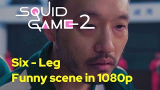 Squid game 2 - Six Leg Funny 😂Scene in 1080p - Squid game 2 | #squidgameedit #squidgame2 #edit