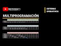 MULTIPROGRAMACIÓN EN SISTEMAS OPERATIVOS | SISTEMAS MULTIPOGRAMADOS Y UNIPROGRAMADOS CON EJEMPLO