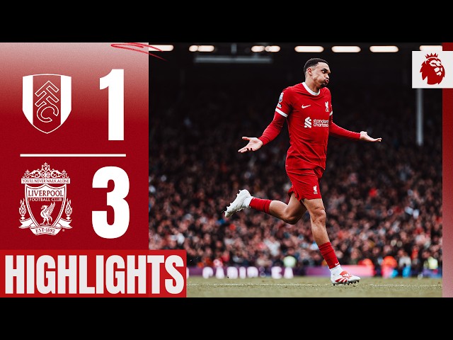 BRILLIANT Alexander-Arnold Free-Kick | Highlights | Fulham 1-3 Liverpool