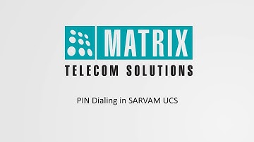 PIN Dialing in SARVAM UCS