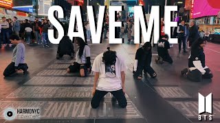 [KPOP IN PUBLIC TIMES SQUARE] BTS (방탄소년단) - Save ME Dance Cover