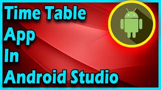Make a Time Table App | Android App Development Tutorial For Beginners