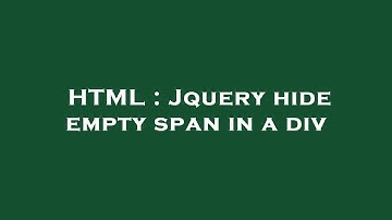 HTML : Jquery hide empty span in a div