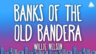 Willie Nelson - Banks Of The Old Bandera (Lyrics)