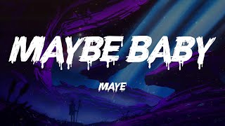 maye - Maybe Baby (Lyrics)