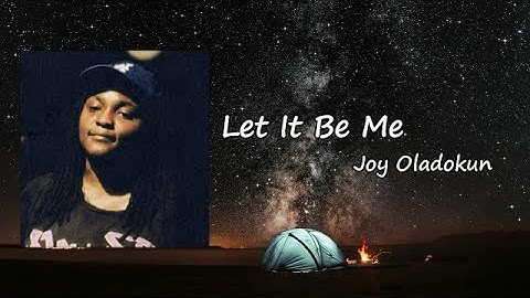 Joy Oladokun - let it be me Lyrics