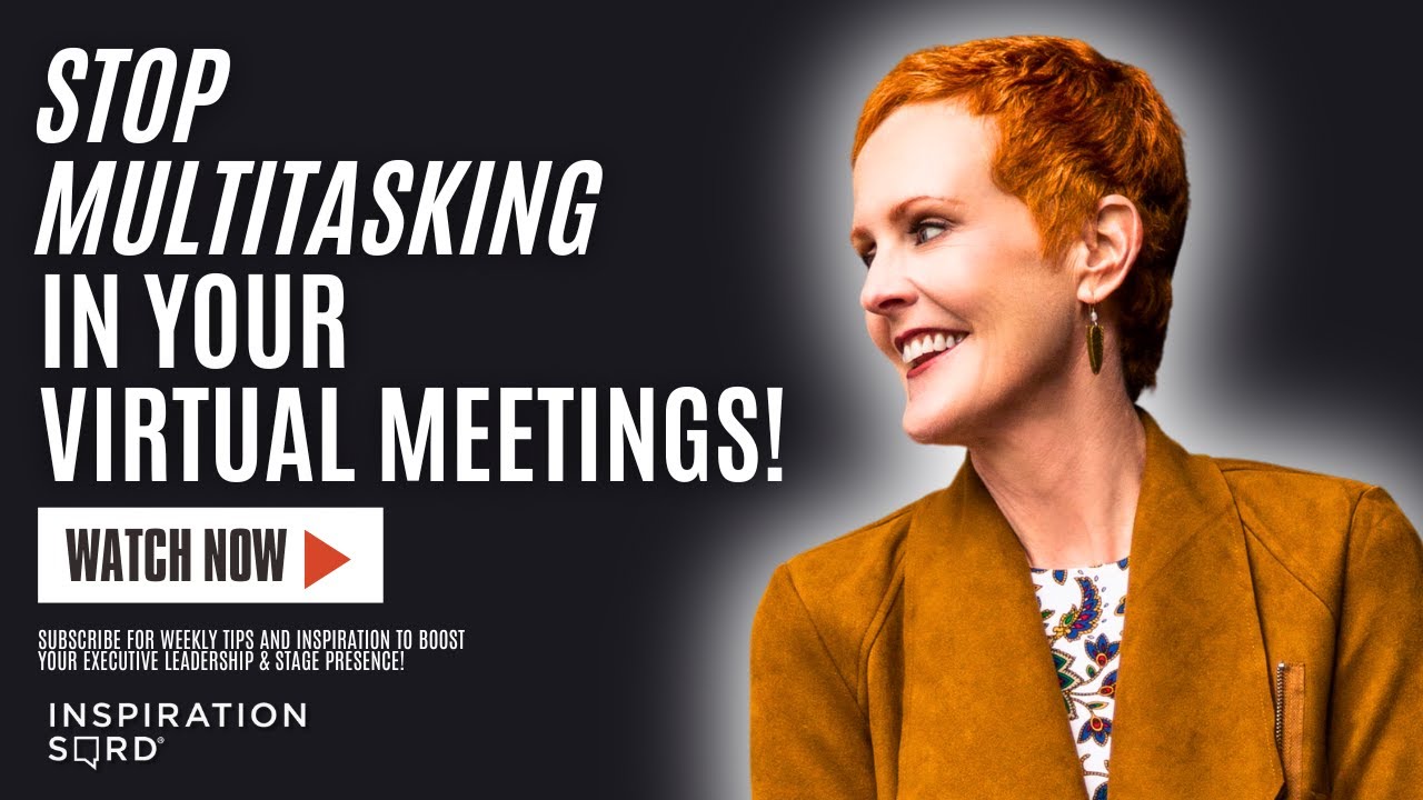 Stop Multitasking in Virtual Meetings | How to Show Up with Real Executive Presence