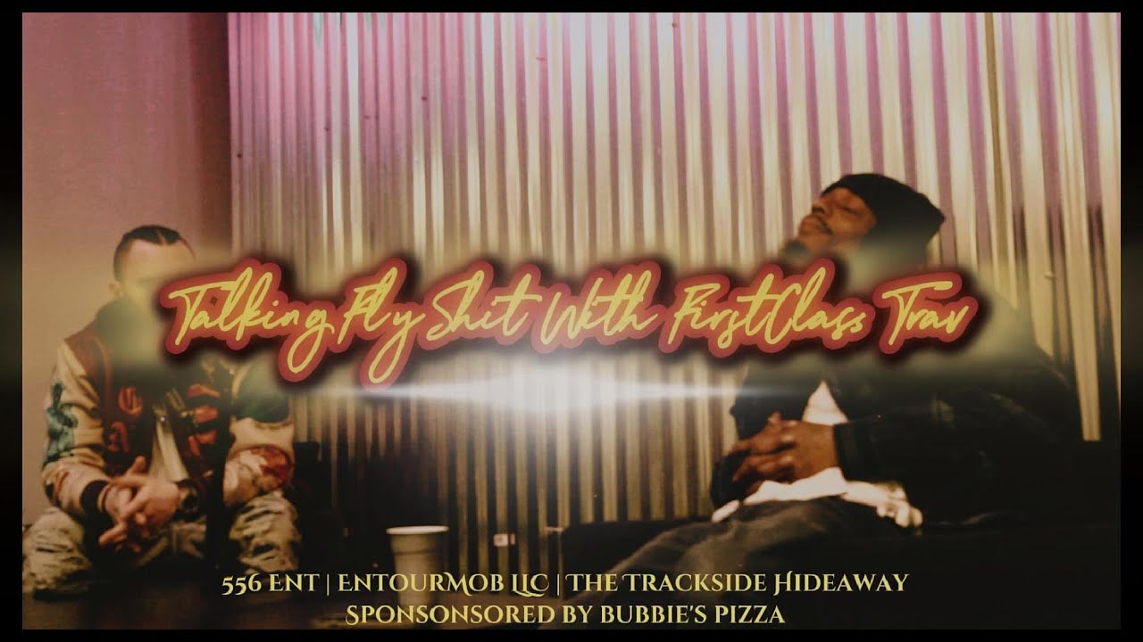 Talking Fly Shit with FirstClass Trav