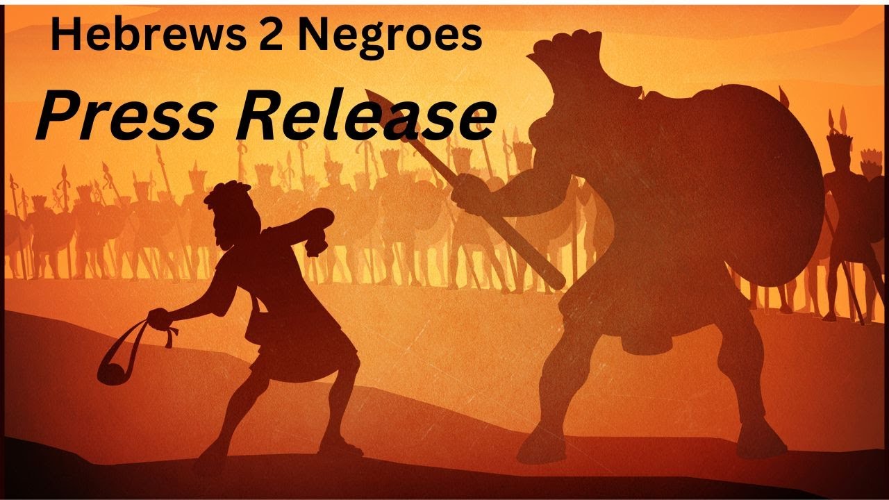 Hebrews 2 Negroes Press Release - Please Share Video with as Many People as Possible. Thanks.