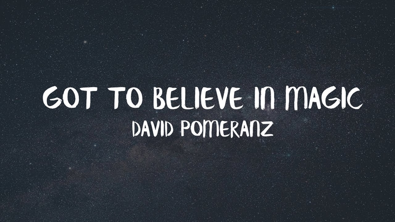 ⁣David Pomeranz - Got To Believe In Magic (Official Lyric Video)