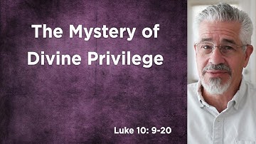 The Mystery of Divine Privilege | Little Lessons With David Servant