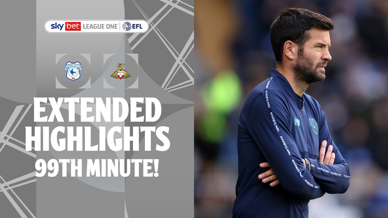 99TH MINUTE?! | Cardiff City v Doncaster Rovers extended highlights