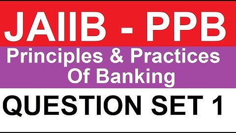 JAIIB PRINCIPLES AND PRACTICES OF BANKING (PPB) QUESTION SET 1