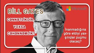 Dünyanın ən zənginlərindən olan Bill Gates cənnətlikdir, yoxsa cəhənnəmlik?