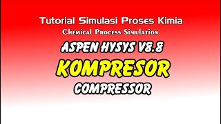 Tutorial Simulasi Proses Kimia - Simulasi Kompresor (Compressor) menggunakan Aspen HYSYS V8.8