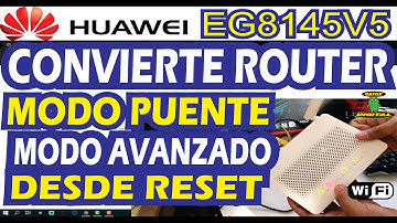 ROUTER HUAWEI EG8145V5 MODO PUENTE (BRIGDE) DESDE RESET | MODO AVANZADO | LIMPIO | SIN ERRORES ✅