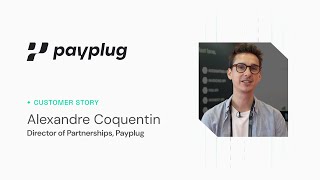 Payplug - Alexandre Coquentin - Director of Partnerships