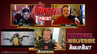 THE ABINGERS - React and Respond to DEADPOOL & WOLVERINE Official Trailer