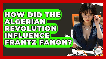How Did The Algerian Revolution Influence Frantz Fanon? - Anthropology Insights