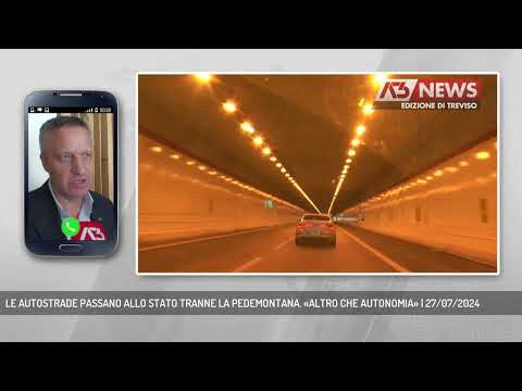 LE AUTOSTRADE PASSANO ALLO STATO TRANNE LA PEDEMONTANA. «ALTRO CHE AUTONOMIA» | 27/07/2024