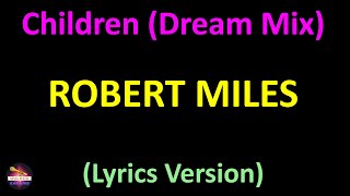 Robert Miles - Children (Dream Mix) (Lyrics version)