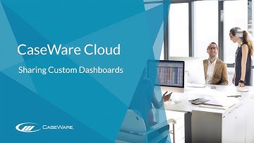 CaseWare Cloud - Sharing dashboards with other staff