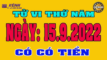 TỬ VI HÀNG NGÀY 15 THÁNG 9 NĂM 2022 CỦA 12 CON GIÁP
