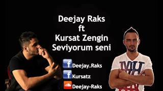 Video thumbnail of "Deejay Raks ft Kursat Zengin - Seviyorum seni"