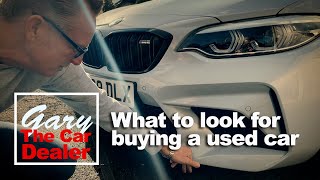 Gary The Car Dealer - What to Look for when Buying a Used Car