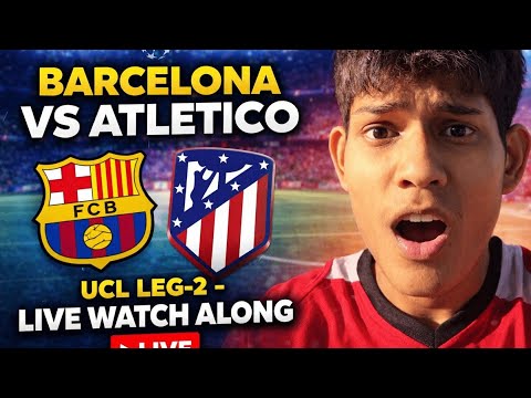 Barcelona vs Atletico Madrid UCL Leg 2 🔴 LIVE Watch Along | Intense Reaction & Commentary