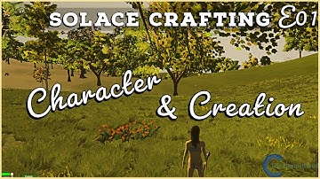 Character & Creation - Solace Crafting | Episode 1