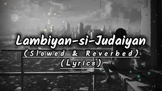 Lambiyan Judaiyan | Arijit Singh | Slowed & Reverbed | lo_fi-hubs | MP3 .