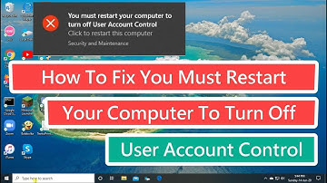 How To Fix Your Must Restart Your Computer To Turn Off User Account Control