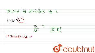 Test the divisibility of the following numbers\nby 4:\n (i) 786532 (ii) 1020531 (iii) 9801523 | ...