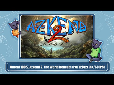 Unreal 100%: Azkend 2: The World Beneath (PC) (2012) [4K/60FPS]