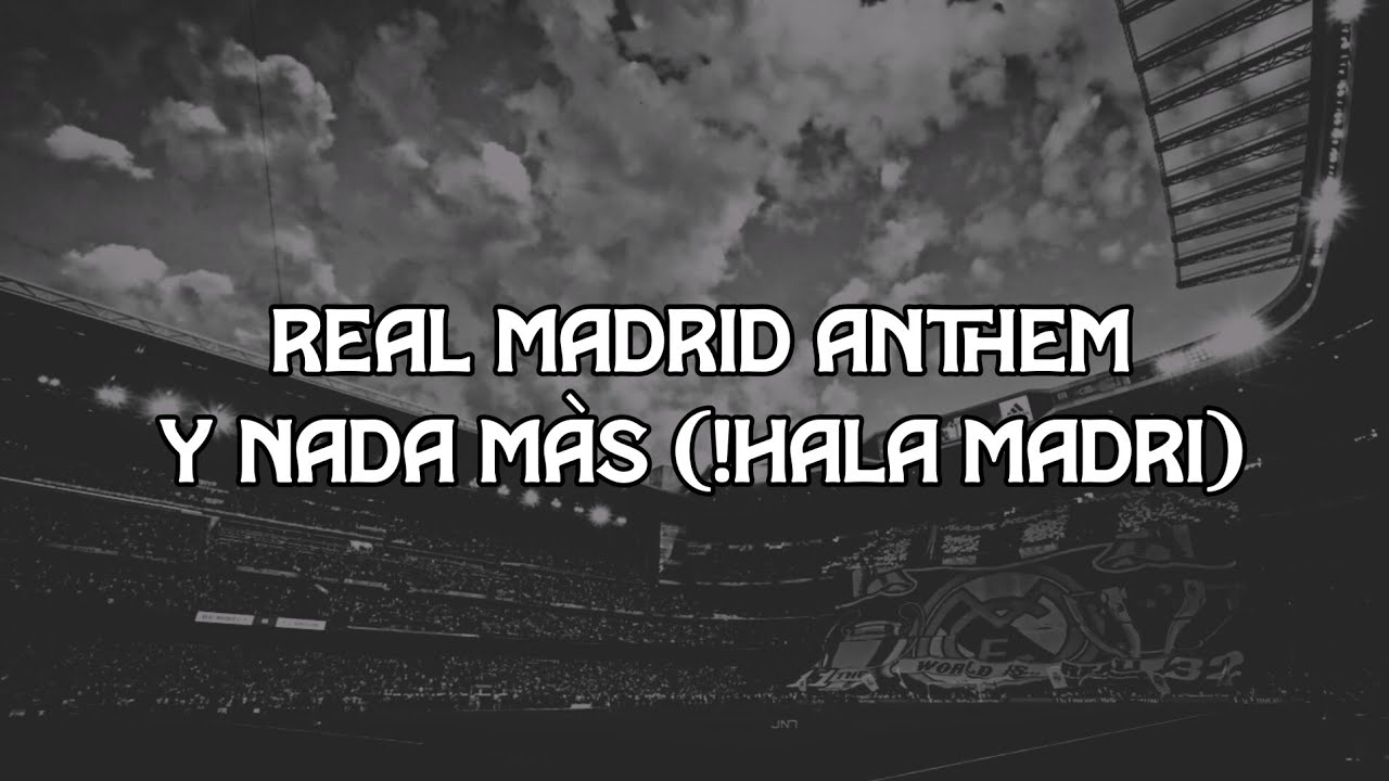 Lagu Y Nada Màs !HALA MADRID || ( REAL MADRID ANTHEM )