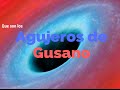 Agujeros de Gusano en 3 Minutos