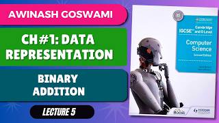 Binary Addition - Chapter 1 Data Representation | IGCSE Computer Science | Awinash Goswami
