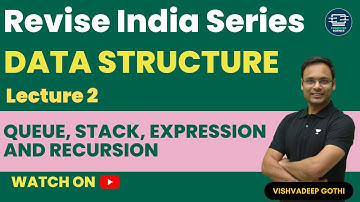 Revise India Series | Data Structure | Lec 2 | Queue, Stack, Expression and Recursion | Vishvadeep
